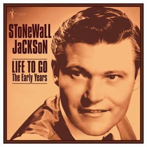 Stonewall Jackson - Life To Go: The Early Years 1958-62 in the group OUR PICKS / Friday Releases / Friday the 29th november 2024 at Bengans Skivbutik AB (5572160)