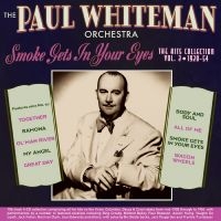 Paul Whiteman Orchestra The - Smoke Gets In Your Eyes - The Hits in the group CD / Upcoming releases / Pop-Rock at Bengans Skivbutik AB (5572174)