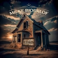 Micke Bjorklof & Blue Strip - Outtakes in the group CD / Upcoming releases / Blues at Bengans Skivbutik AB (5572227)