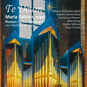 Maria Säfsten - Te Deum in the group CD / Upcoming releases / Classical at Bengans Skivbutik AB (5572316)