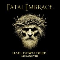 Fatal Embrace - Hail Down Deep in the group CD / Upcoming releases / Hårdrock at Bengans Skivbutik AB (5572403)