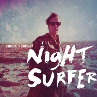 Prophet Chuck - Night Surfer in the group Pop-Rock at Bengans Skivbutik AB (5572611)