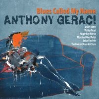 Geraci Anthony - Blues Called My Name in the group CD / Blues at Bengans Skivbutik AB (5573001)