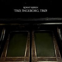 Kjøsen Ronny - Trø, Ingeborg, Trø! in the group OUR PICKS / Friday Releases / Friday the 22th of november at Bengans Skivbutik AB (5573364)