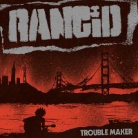 Rancid - Trouble Maker (Us Version) in the group VINYL / Pop-Rock,Punk at Bengans Skivbutik AB (5573437)