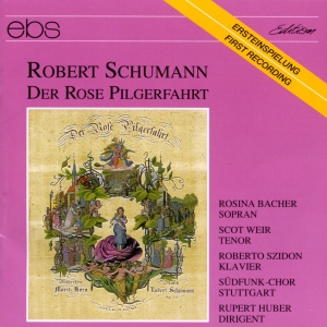 Rupert Huber Südfunk-Chor Stuttgar - Robert Schumann: Der Rose Pilgerfah in the group OUR PICKS / Christmas gift tip CD at Bengans Skivbutik AB (5573896)