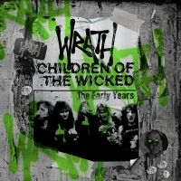 Wrath - Children Of The Wicked - The Early in the group CD / Upcoming releases / Hårdrock at Bengans Skivbutik AB (5573981)