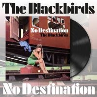 Blackbirds The - No Destination (Vinyl Lp) in the group VINYL / Upcoming releases / Pop-Rock at Bengans Skivbutik AB (5574290)