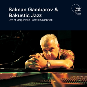 Salman Gambarov & Bakustic Jazz - Live At Morgenland Festival Osnabrü in the group CD / Jazz at Bengans Skivbutik AB (5574437)