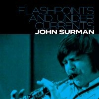 Surman John - Flashpoints And Undercurrents in the group CD / Upcoming releases / Jazz at Bengans Skivbutik AB (5574741)