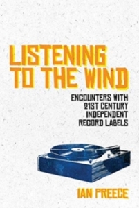 Ian Preece - Listening To The Wind: Encounters With 21St Century Independent Record Labels in the group OTHER / Books at Bengans Skivbutik AB (5574924)