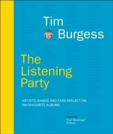 Tim Burges - The Listening Party. Artists. Bands And Fans Reflect On 100 Favorite Albums in the group OTHER / Övriga böcker at Bengans Skivbutik AB (5574928)