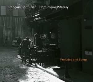 Francois Couturier Dominique Pifar - Preludes And Songs in the group CD / Upcoming releases / Jazz at Bengans Skivbutik AB (5575444)