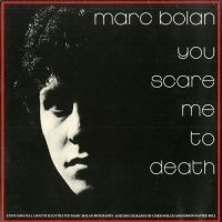 Bolan Marc - You Scare Me To Death (Black Vinyl in the group VINYL / Upcoming releases / Pop-Rock at Bengans Skivbutik AB (5576154)