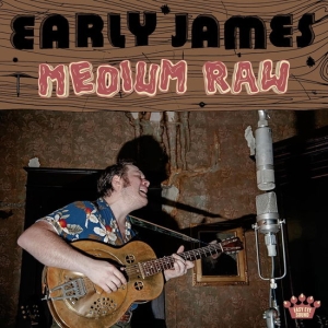 Early James - Medium Raw in the group CD / Upcoming releases / Pop-Rock at Bengans Skivbutik AB (5576516)