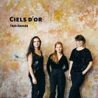 Haydée Trio - Ciels D?Or in the group CD / Upcoming releases / Pop-Rock at Bengans Skivbutik AB (5576792)