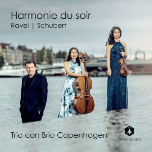 Trio Con Brio Copenhagen - Ravel & Schubert: Harmonie Du Soir in the group CD / Upcoming releases / Classical at Bengans Skivbutik AB (5576834)