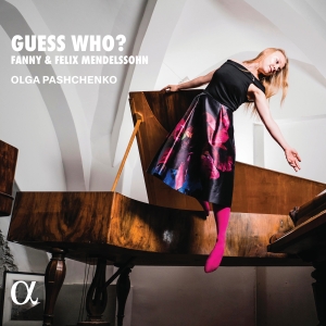 Olga Pashchenko - Fanny & Felix Mendelssohn: Guess Wh in the group CD / Upcoming releases / Classical at Bengans Skivbutik AB (5576851)