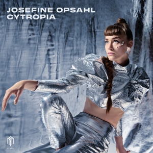 Josefine Opsahl - Cytropia in the group CD / Upcoming releases / Classical at Bengans Skivbutik AB (5576856)