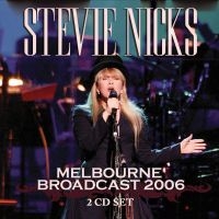 Nicks Stevie - Melbourne Broadcast 2006 (2 Cd) in the group CD / Upcoming releases / Pop-Rock at Bengans Skivbutik AB (5576925)