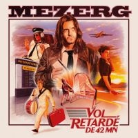 Mezerg - Vol Retardé De 42 Mn in the group CD / Upcoming releases / Pop-Rock at Bengans Skivbutik AB (5576935)