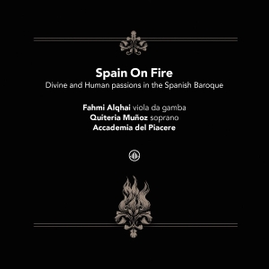 Accademia Del Piacere & Fahmi Alqhai & Quiteria Muñoz - Spain On Fire - Divine And Human Passions In The Spanish Baroque in the group OTHER / Övrigt / at Bengans Skivbutik AB (5576977)