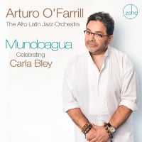 O'farrill Arturo & The Afro Latin - Mundoagua - Celebrating Carla Bley in the group CD / Upcoming releases / Jazz at Bengans Skivbutik AB (5577743)