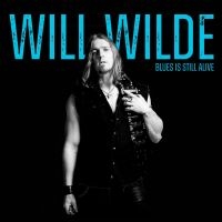 Wilde Will - Blues Is Still Alive in the group CD / Upcoming releases / Blues at Bengans Skivbutik AB (5577757)