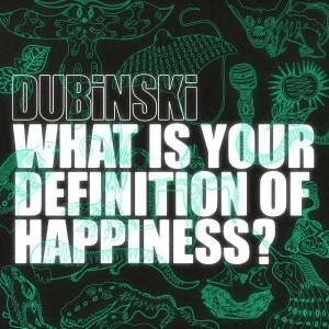 Dubinski - What Is Your Definition Of Happiness? in the group CD / Upcoming releases / Pop-Rock at Bengans Skivbutik AB (5578394)