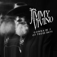 Vivino Jimmy - Gonna Be 2 Of Those Days in the group CD / Upcoming releases / Blues at Bengans Skivbutik AB (5578586)