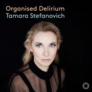 Tamara Stefanovich - Organised Delirium in the group CD / Klassiskt at Bengans Skivbutik AB (5578669)