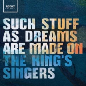 The King's Singers - Such Stuff As Dreams Are Made On in the group CD / Klassiskt at Bengans Skivbutik AB (5578676)