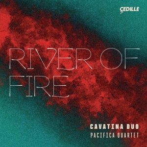 Cavatina Duo Pacifica Quartet - River Of Fire in the group CD / Upcoming releases / World Music at Bengans Skivbutik AB (5578713)