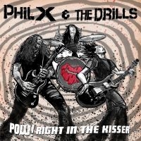 Phil X & The Drills - Pow! Right In The Kisser in the group VINYL / Hårdrock at Bengans Skivbutik AB (5580015)