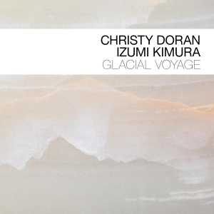 Christy Doran & Izumi Komura - Glacial Voyage in the group OTHER / Övrigt / at Bengans Skivbutik AB (5580463)