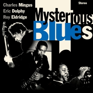 Charles Mingu & Eric Dolphy & Roy Eldridge - Mysterious Blues in the group CD / Jazz at Bengans Skivbutik AB (5582004)