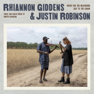 Rhiannon Giddens & Justin Robi - What Did The Blackbird Say To in the group CD / Country,World Music at Bengans Skivbutik AB (5582118)
