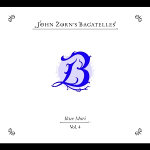 Zorn John - The Bagatelles Vol. 4?Ikue Mori in the group CD / Jazz at Bengans Skivbutik AB (5587484)