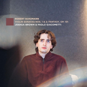 Joshua Brown - Robert Schumann: Violin Sonatas No. 1 & 2 Fantasy, Op. 131 in the group OTHER / Övrigt / at Bengans Skivbutik AB (5588856)