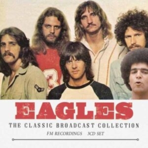 Eagles - Classic Broadcast Collection (3 Cd) in the group CD / New releases at Bengans Skivbutik AB (5590384)