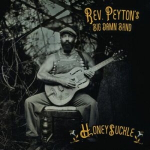 The Reverend Peyton's Big Damn Band - Honeysuckle in the group VINYL / Blues at Bengans Skivbutik AB (5590412)