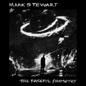 Mark Stewart - The Fateful Symmetry in the group OUR PICKS / Friday Releases / 2025-07-11 at Bengans Skivbutik AB (5591299)