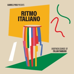 V/A - Gabriele Poso Presents: Ritmo Italiano 'Unspoken Sounds Of Italian Tamburo' in the group OTHER / Övrigt / at Bengans Skivbutik AB (5591569)
