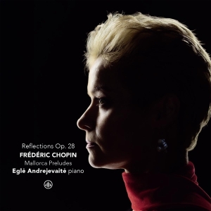Egle´ Andrejevaite - Frederic Chopin: Reflections Op. 28 - Mallorca Preludes in the group OTHER / Övrigt / at Bengans Skivbutik AB (5591693)