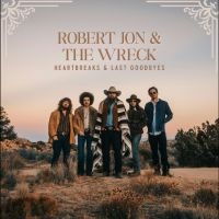 Robert Jon & The Wreck - Heartbreaks & Last Goodbyes in the group OUR PICKS / Friday Releases / 2025-08-22 at Bengans Skivbutik AB (5593755)
