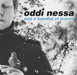 Oddi Nessa And A Handful Of Leaves - Oddi Nessa And A Handful Of Leaves in the group CD / Pop-Rock at Bengans Skivbutik AB (560090)