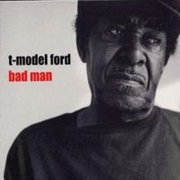 T-Model Ford - Bad Man in the group CD / Blues,Jazz at Bengans Skivbutik AB (565828)