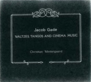 Gade - Waltzes, Tangos And Cinema Music in the group Externt_Lager / at Bengans Skivbutik AB (566739)