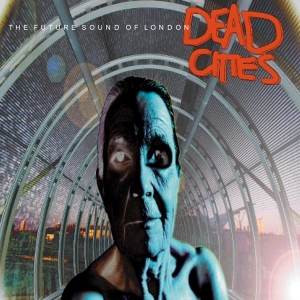 Future Sound Of London - Dead Cities in the group OTHER / Övrigt / at Bengans Skivbutik AB (589316)