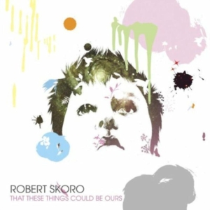 Skoro Robert - That These Things Could Be Ours in the group CD / Pop-Rock at Bengans Skivbutik AB (601169)